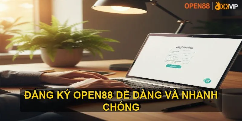 Hướng dẫn chi tiết quy trình Đăng Ký OPEN88