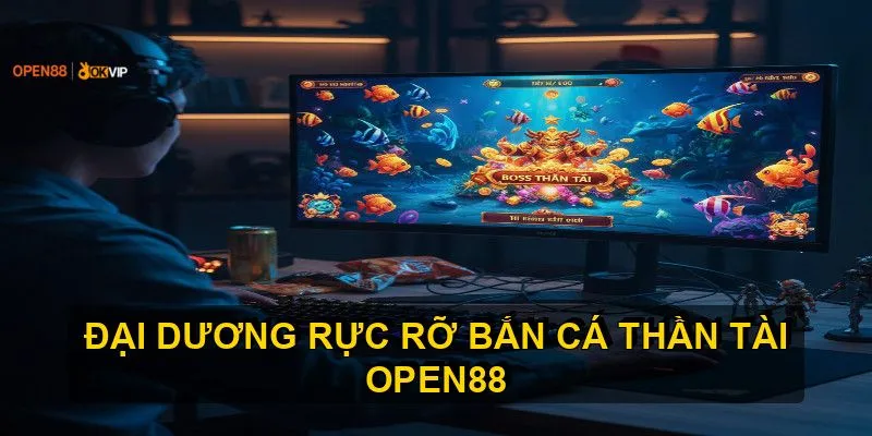Bắn Cá Thần Tài OPEN88 Hấp Dẫn Tỷ Lệ Thắng Cao 3 Mẹo nâng cao giúp tối đa hóa lợi nhuận khi bắn cá