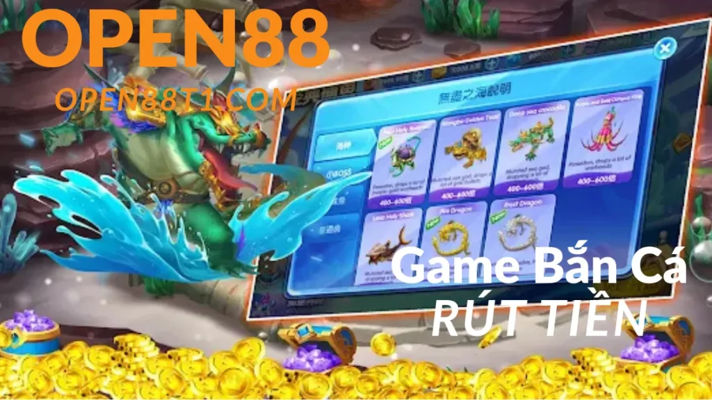 Game bắn cá rút tiền thật open88