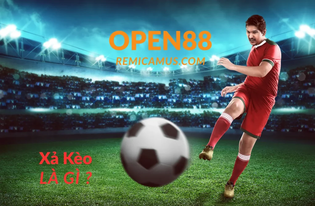 Xả kèo là gì? 1 Xả kèo là gì - Open88